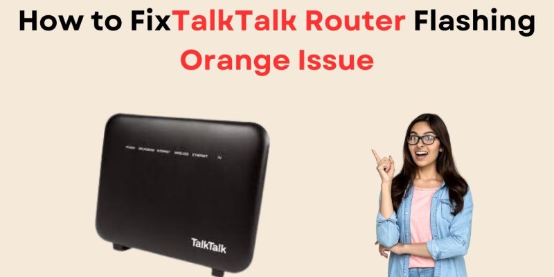 Talk Talk Router Flashing Orange