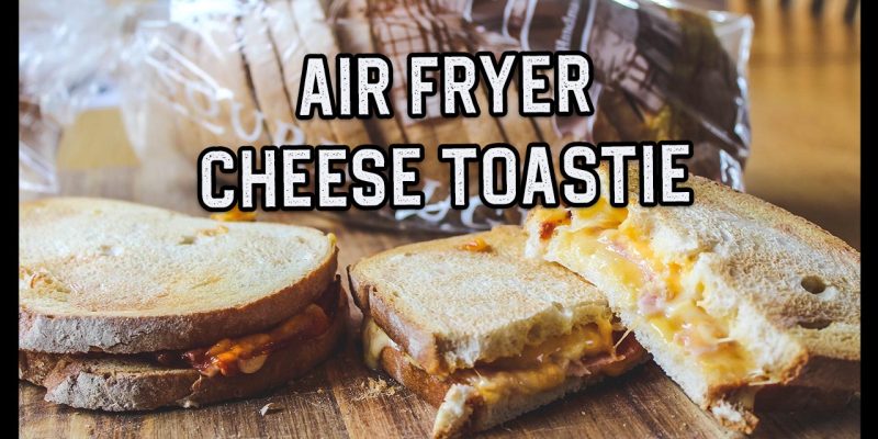 cheese toastie in air fryer