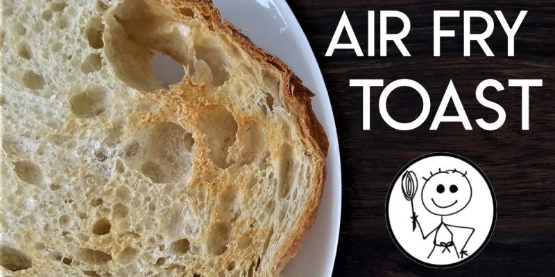 How Long to Toast Bread in Air Fryer