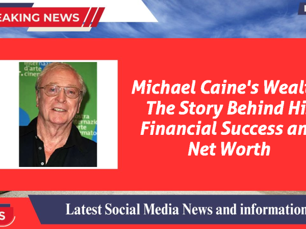 Net Worth of Michael Caine