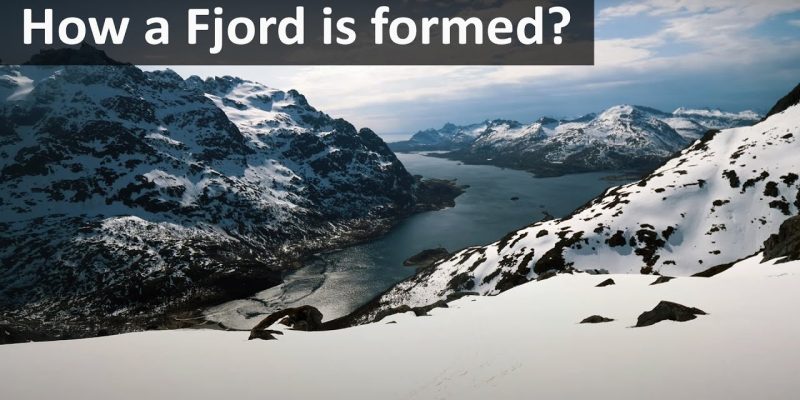 How Are Fjords Built